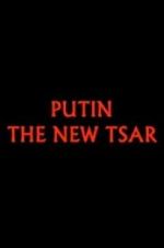 Watch Putin: The New Tsar Myflixer