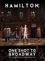 Watch Hamilton: One Shot to Broadway Myflixer