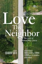 Watch Love Thy Neighbor - The Story of Christian Riley Garcia Myflixer