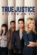 Watch True Justice: Eye For An Eye Myflixer