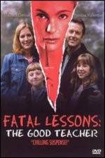 Watch Fatal Lessons The Good Teacher Myflixer