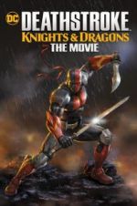 Watch Deathstroke Knights & Dragons: The Movie Myflixer