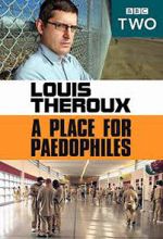 Watch Louis Theroux: A Place for Paedophiles Myflixer