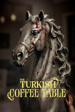 Watch The Turkish Coffee Table Myflixer