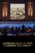 Watch American Heart in WWI: A Carnegie Hall Tribute (TV Special 2025) Myflixer