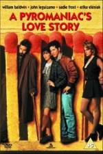 Watch A Pyromaniac's Love Story Myflixer