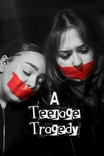 Watch A Teenage Tragedy Myflixer