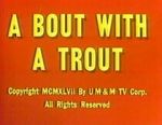 Watch A Bout with a Trout (Short 1947) Myflixer
