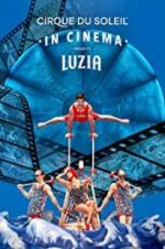 Watch Cirque du Soleil: Luzia Myflixer