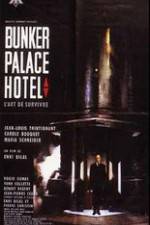 Watch Bunker Palace Hôtel Myflixer