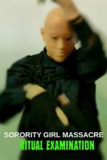 Watch Sorority Girl Massacre: Ritual Examination Myflixer