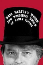 Watch Paul Merton\'s Weird and Wonderful World of Early Cinema Myflixer