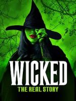 Watch Wicked: The Real Story Myflixer