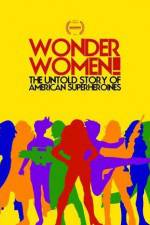 Watch Wonder Women The Untold Story of American Superheroines Myflixer