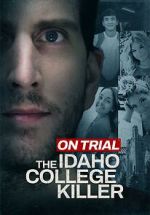 Watch On Trial: The Idaho College Killer Myflixer