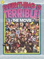 Watch Everything Is Terrible: The Movie Myflixer