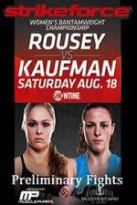 Watch Strikeforce Rousey vs Kaufman Preliminary Fights Myflixer