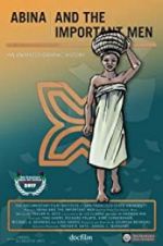 Watch Abina and the Important Men Myflixer