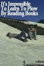Watch It's Impossible to Learn to Plow by Reading Books Myflixer