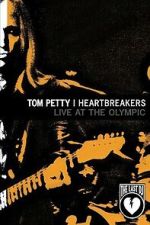 Watch Tom Petty & the Heartbreakers - Live at the Olympic (The Last DJ) Myflixer