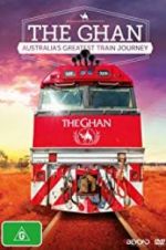 Watch The Ghan: Australia\'s Greatest Train Journey Myflixer