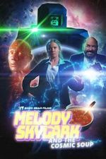 Watch Melody Skylark and the Cosmic Soup (Short 2023) Myflixer