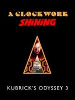 Watch A Clockwork Shining: Kubrick\'s Odyssey 3 Myflixer