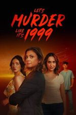 Watch Let\'s Murder Like It\'s 1999! Myflixer