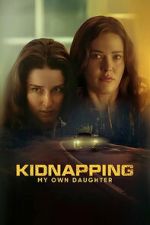 Watch Kidnapping My Own Daughter Myflixer