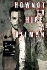 Watch How NOT To Hire A Hitman Myflixer