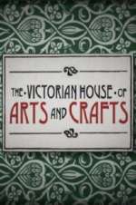 Watch The Victorian House of Arts and Crafts Myflixer