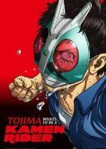 Watch Tojima Wants to Be a Kamen Rider Myflixer