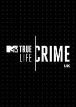 Watch True Life Crime UK Myflixer