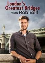Watch London's Greatest Bridges with Rob Bell Myflixer