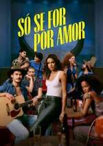 Watch Only for Love Myflixer