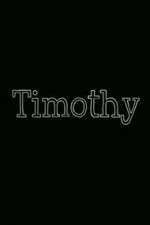 Watch Timothy Myflixer