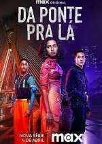 Watch Da Ponte pra LÃ¡ Myflixer