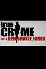 Watch True Crime with Aphrodite Jones Myflixer