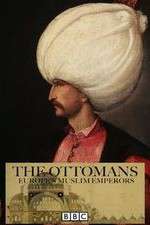 Watch The Ottomans Europes Muslim Emperors Myflixer