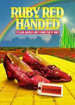 Watch Ruby Red Handed: Stealing America\'s Most Famous Pair of Shoes Myflixer