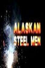 Watch Alaskan Steel Men Myflixer