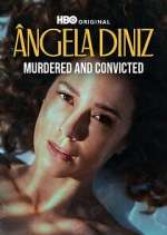 Watch Ã‚ngela Diniz: Murdered and Convicted Myflixer