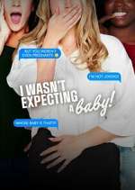 Watch I Wasn't Expecting a Baby! Myflixer