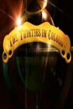 Watch The Thirties in Colour Myflixer