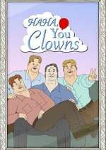Watch Haha, You Clowns Myflixer