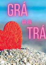 Watch GrÃ¡ ar an TrÃ¡ Myflixer