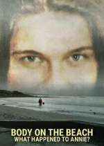 Watch Body on the Beach: What Happened to Annie? Myflixer