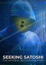 Watch Seeking Satoshi: The Mystery Bitcoin Creator Myflixer