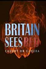 Watch Britain Sees Red: Caught On Camera Myflixer