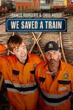 Watch Francis Bourgeois & Chris Harris: We Saved A Train Myflixer